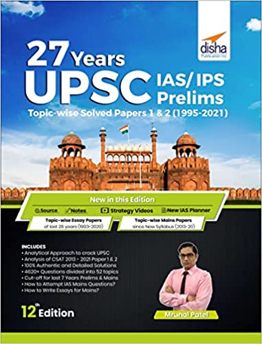 27 Years UPSC IAS - IPS Prelims Topic-Wise Solved Papers 1 & 2 (1995 - 2021) 12th Edition